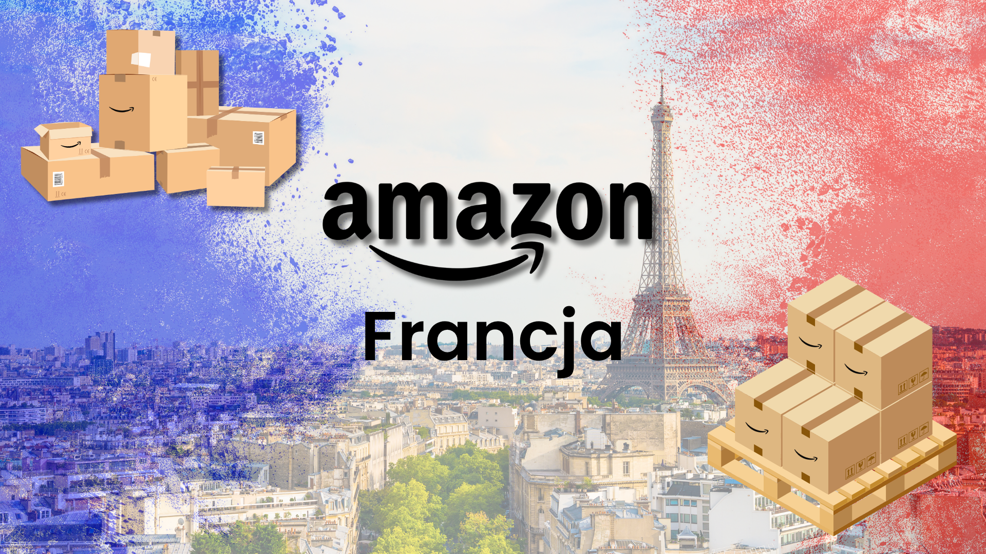 Logo Amazon z napisem Francja, wieża Eiffla i panorama Paryża w barwach flagi oraz stosy kartonów wysyłkowych